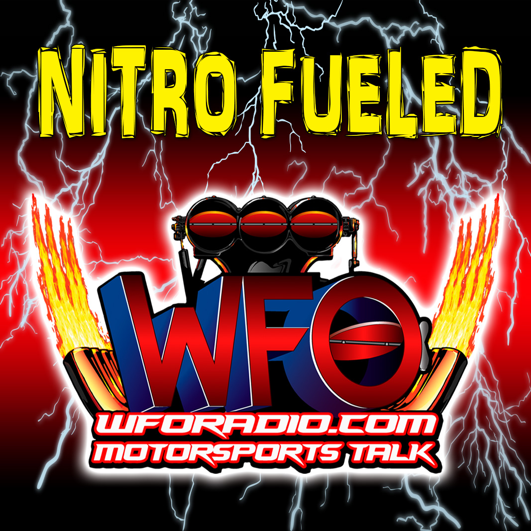 WFO Radio Motorsports Podcast WFO Radio NHRA Nitro 2019 Episode 46