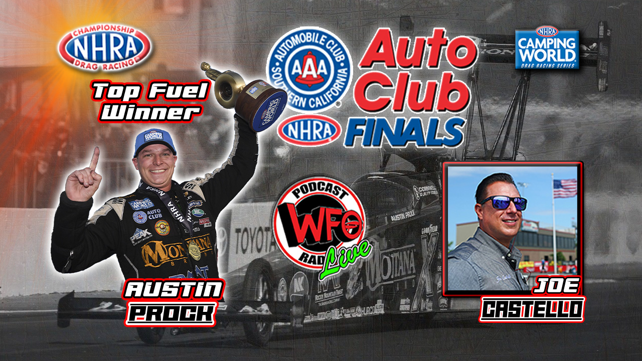 Wfo Radio Motorsports Podcast Austin Prock Top Fuel Winner Nhra Auto Club Finals