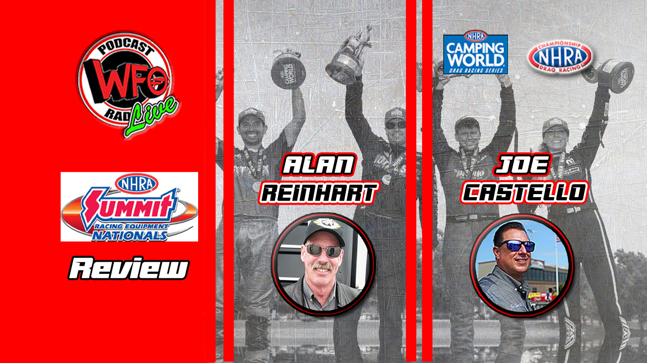 Wfo Radio Motorsports Podcast Nhra Results Summit Nhra Nationals With Joe Castello And Alan