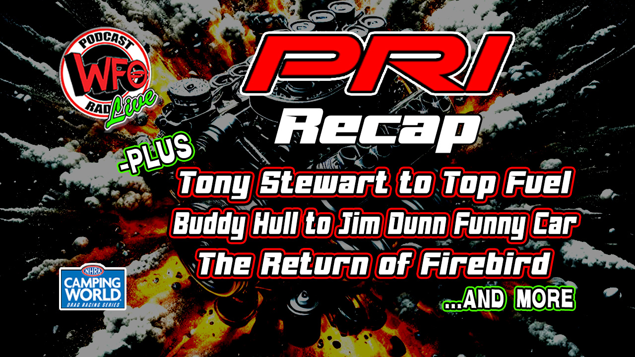 WFO Radio Motorsports Podcast WFO Radio NHRA Nitro PRI 2023 recap One